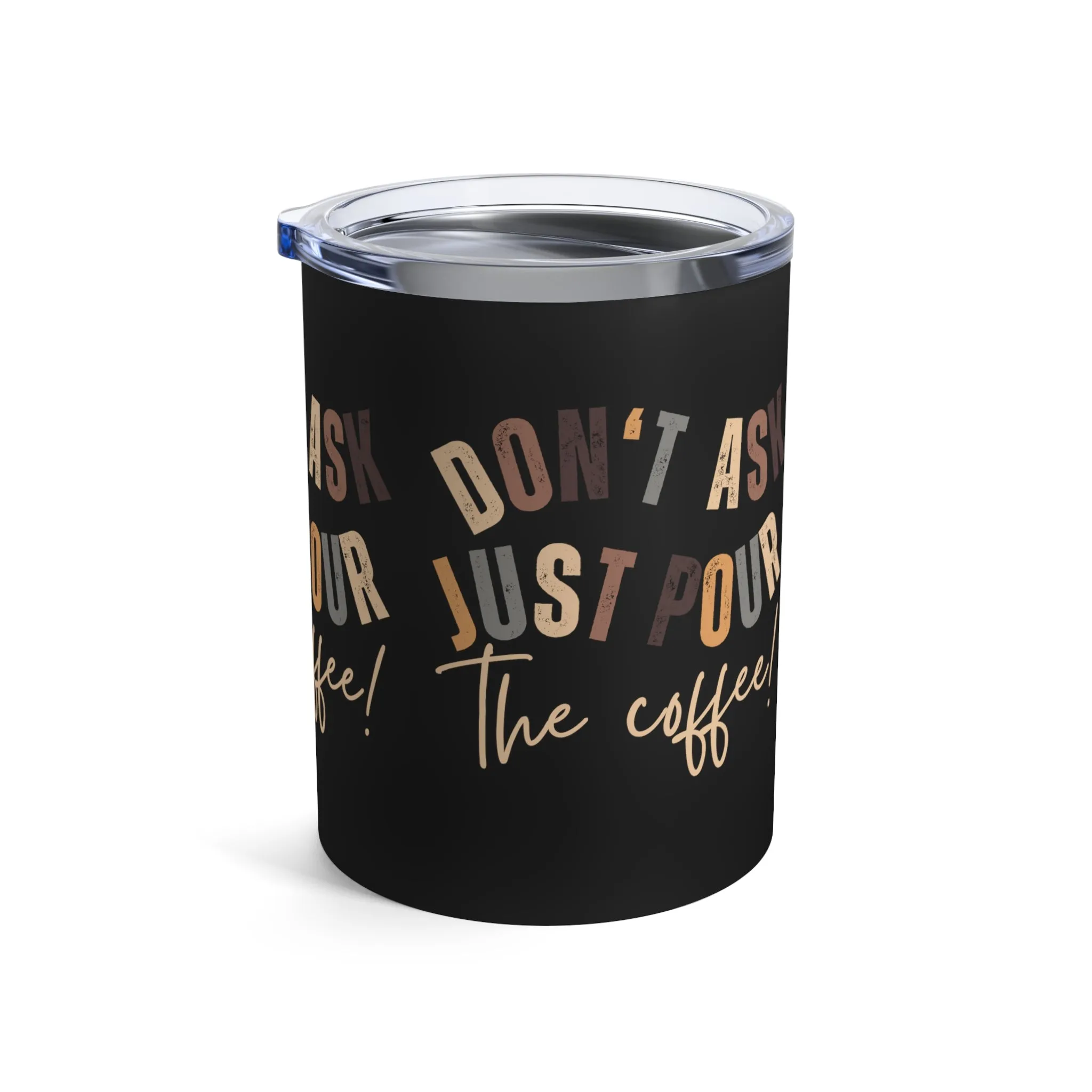 Stainless Steel 10-Ounce Tumbler with Lid - 'Don't Ask Just Pour the Coffee!' - Insulated Travel Mug for Hot and Cold Beverages