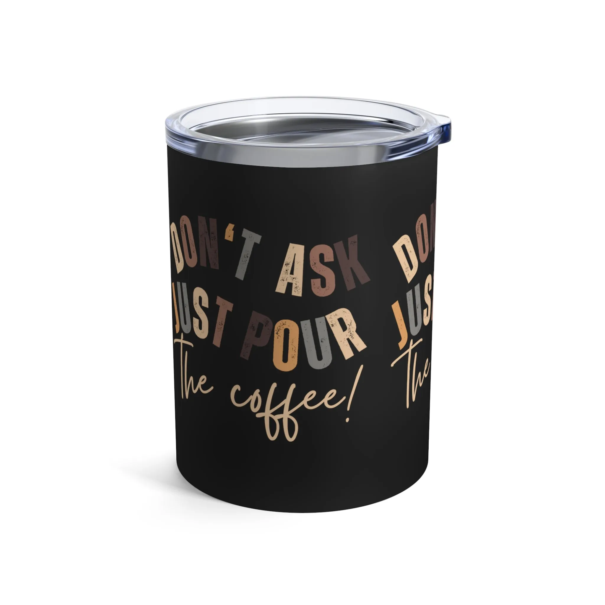 Stainless Steel 10-Ounce Tumbler with Lid - 'Don't Ask Just Pour the Coffee!' - Insulated Travel Mug for Hot and Cold Beverages