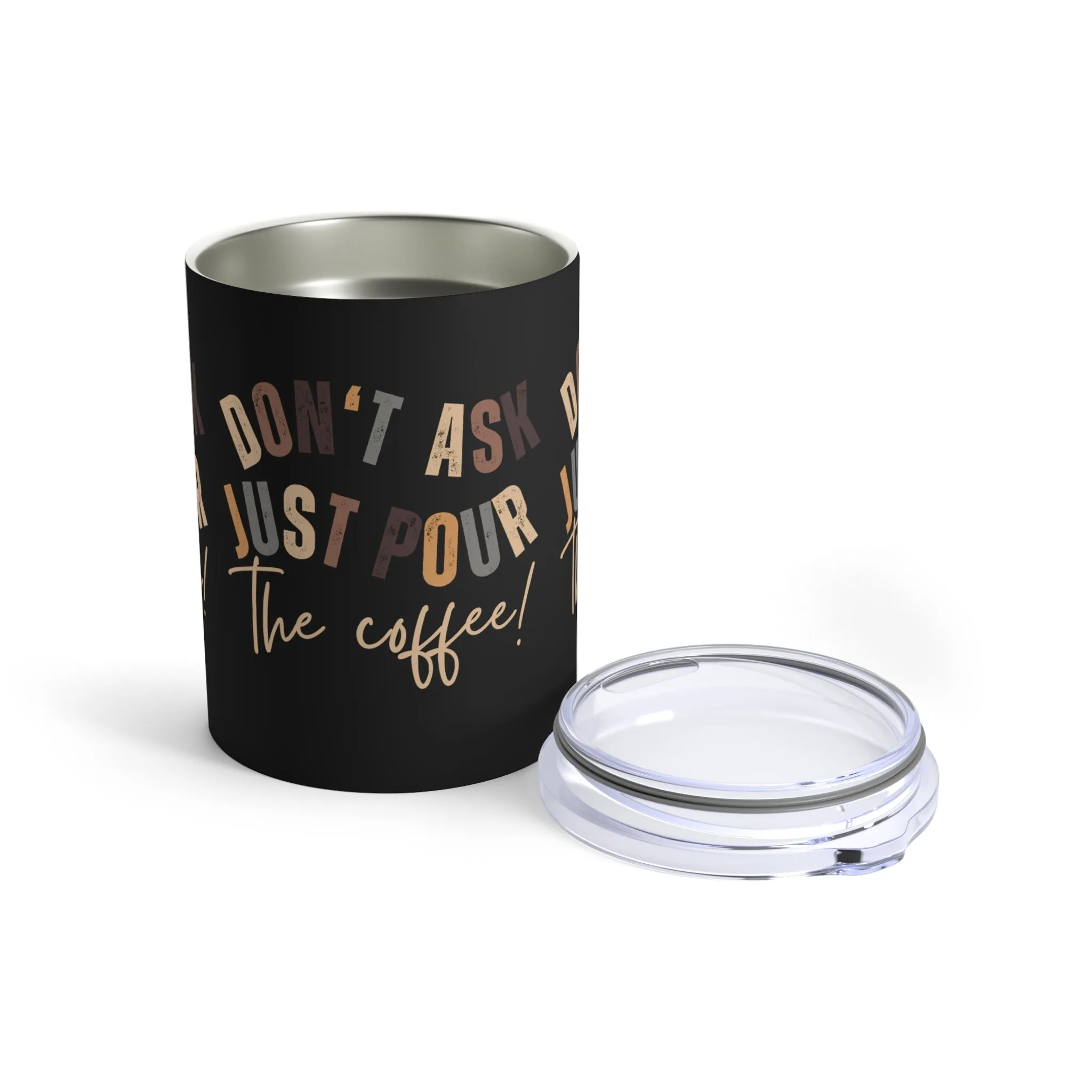 Stainless Steel 10-Ounce Tumbler with Lid - 'Don't Ask Just Pour the Coffee!' - Insulated Travel Mug for Hot and Cold Beverages