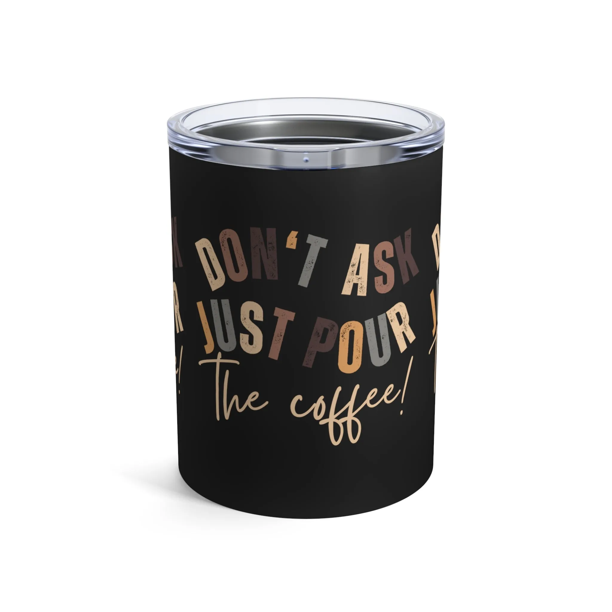 Stainless Steel 10-Ounce Tumbler with Lid - 'Don't Ask Just Pour the Coffee!' - Insulated Travel Mug for Hot and Cold Beverages